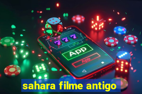 sahara filme antigo